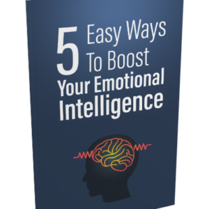 5 Easy Ways to Boost Your Emotional Intelligence